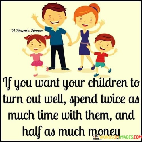 If-You-Want-Your-Children-To-Turn-Out-Well-Quotes.jpeg