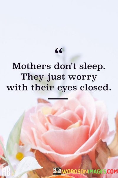 Mothers-Dont-Sleep-They-Just-Worry-With-Their-Eyes-Quotes.jpeg