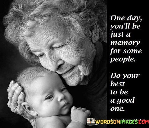 One-Day-Youll-Be-Just-A-Memory-For-Some-People-Quotes.jpeg