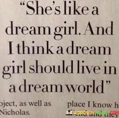 Shes-Like-A-Dream-Girl-And-I-Think-A-Dream-Girl-Quotes.jpeg