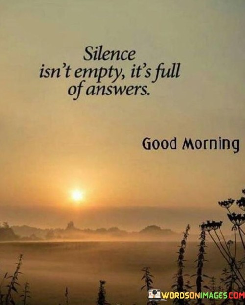 Silence-Isnt-Empty-Its-Full-Of-Answers-Quotes.jpeg