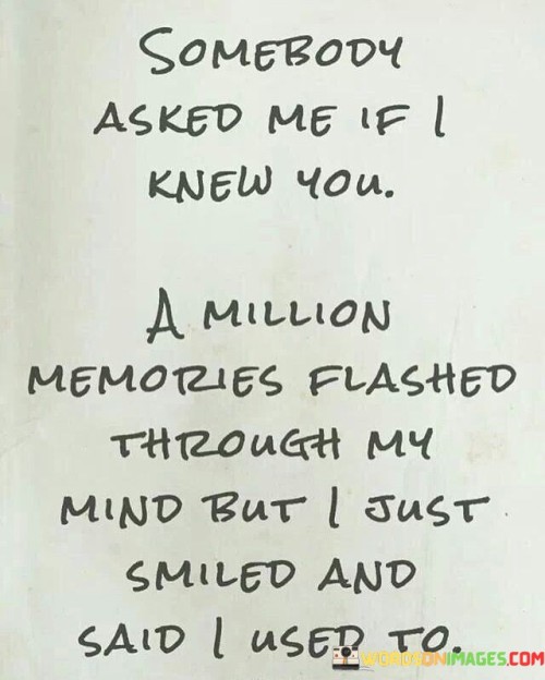Somebody-Asked-Me-If-I-Knew-You-A-Million-Quotes.jpeg