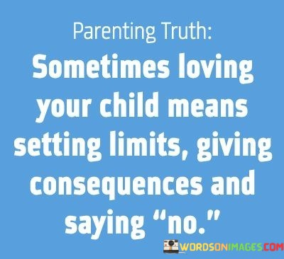 Sometimes-Loving-Your-Child-Means-Setting-Limits-Giving-Quotes.jpeg
