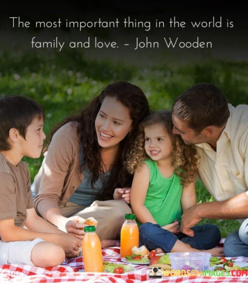 The-Most-Important-Thing-In-The-World-Is-Family-Quotes-..jpeg