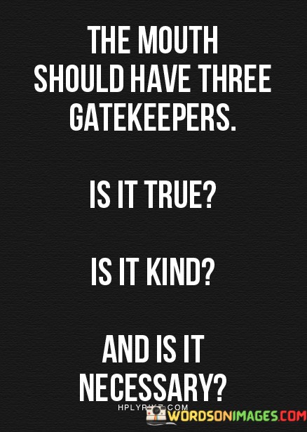 The-Mouth-Should-Have-There-Gatekeepers-Is-It-True-Is-It-Kind-Quotes.jpeg