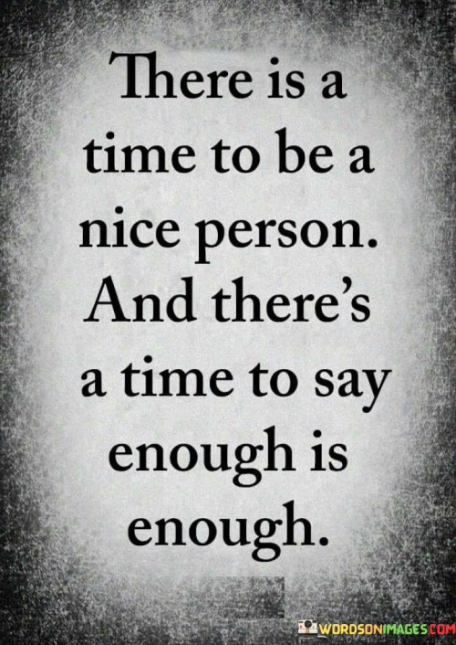 There-Is-A-Time-To-Be-A-Nice-Person-And-Theres-Quotes.jpeg