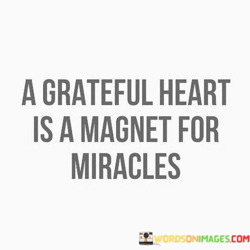 A-Grateful-Heart-Is-A-Magnet-For-Miracles-Quotes.jpeg