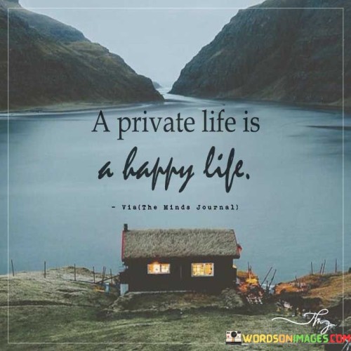A-Private-Life-Is-A-Happy-Life-Quotes.jpeg
