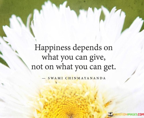 Happiness-Depends-On-What-You-Can-Give-Not-On-What-You-Can-Get-Quotes.jpeg