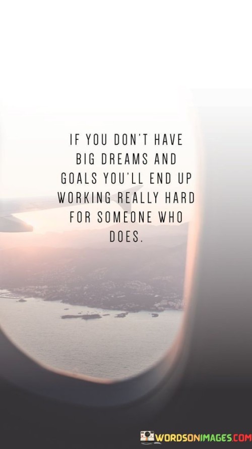If-You-Dont-Have-Big-Dreams-And-Goals-Quotes.jpeg