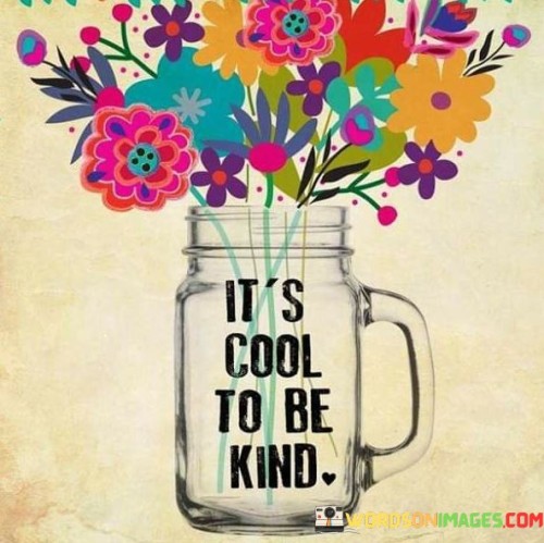 Its-Cool-To-Be-Kind-Quotes.jpeg