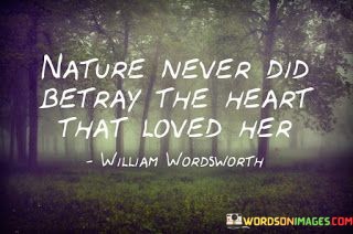 Nature-Never-Did-Betray-The-Heart-That-Loved-Her-Quotes.jpeg