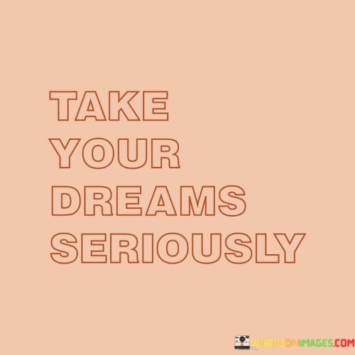 Take-Your-Dreams-Seriously-Quotes.jpeg