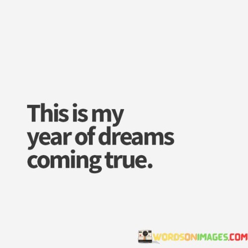This-Is-My-Year-Of-Dreams-Coming-True-Quotes.jpeg
