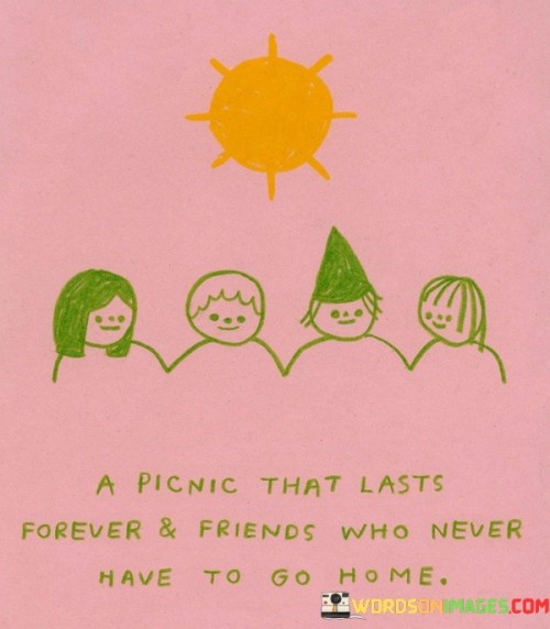 A-Picnic-That-Lasts-Forever--Friends-Who-Never-Have-To-Go-Home-Quotes.jpeg