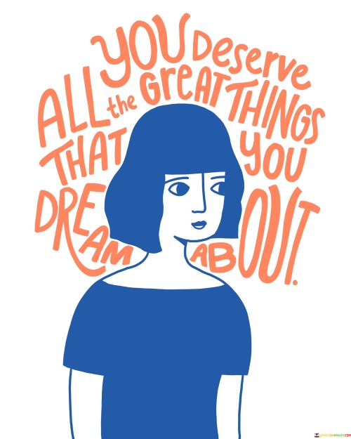 All-You-Deserve-The-Great-Things-That-You-Dream-About-Quotes.jpeg