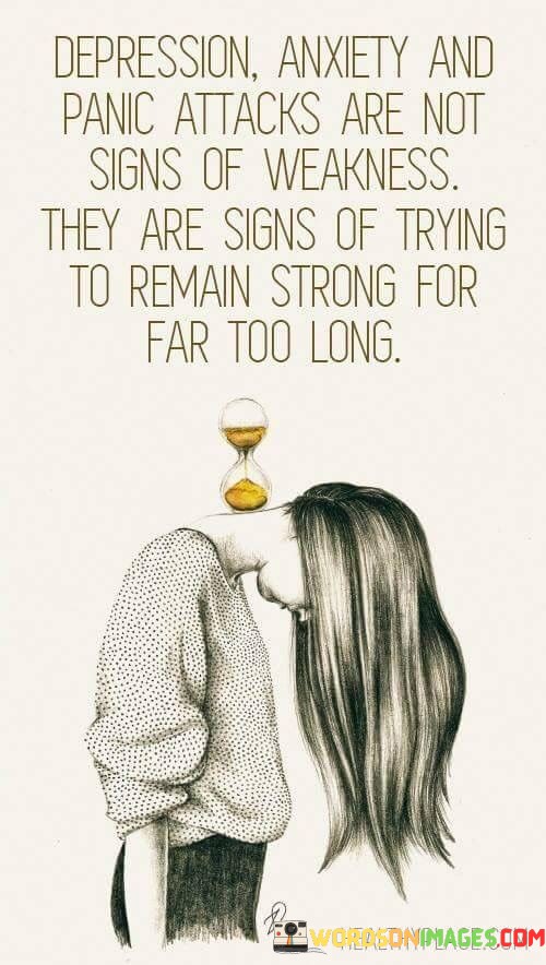 Depression-Anxiety-And-Panic-Attacks-Are-Not-Signs-Of-Weakness-Quotes.jpeg