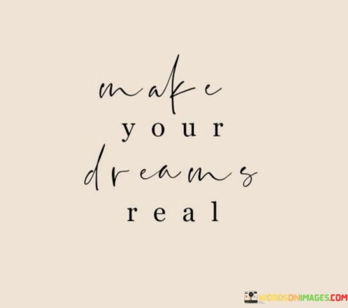 Make-Your-Dreams-Real-Quotes.jpeg