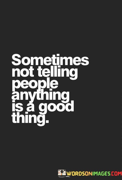 Sometimes-Not-Telling-People-Anything-Is-A-Good-Thing-Quotes.jpeg
