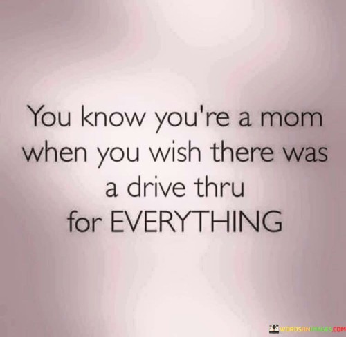 You-Know-Youre-A-Mom-When-You-Wish-There-Was-A-Drive-Quotes.jpeg