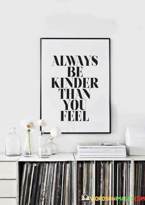 Always-Be-Kinder-Than-You-Feel-Quotes.jpeg