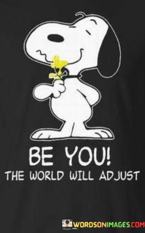 Be-You-The-World-Will-Ad-Just-Quotes.jpeg