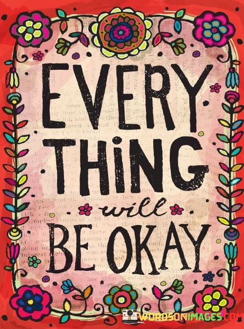 Everything-Will-Be-Okay-Quotes.jpeg