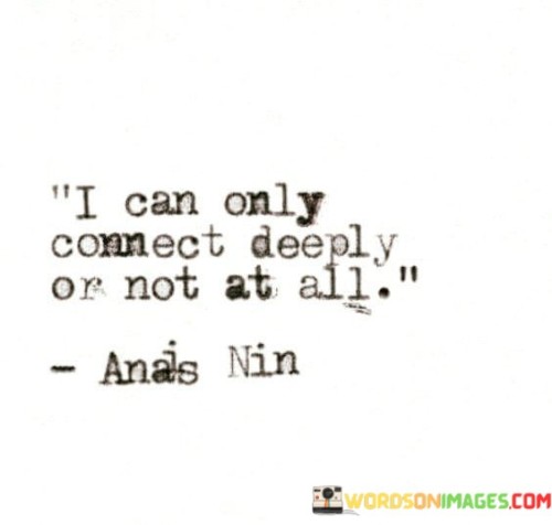 I-Can-Only-Connect-Deeply-Or-Not-At-All-Quotes.jpeg
