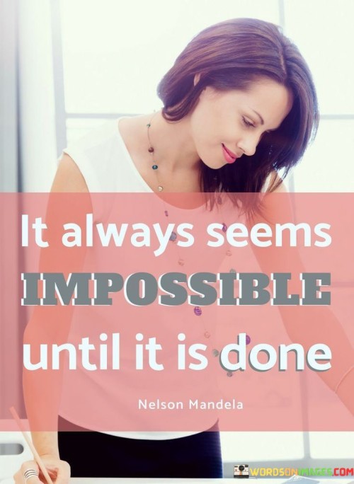 It-Always-Seems-Imposible-Until-It-Is-Done-Quotes.jpeg