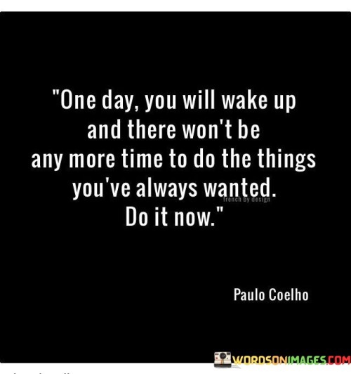 One-Day-You-Will-Wake-Up-And-There-Wont-Quotes.jpeg