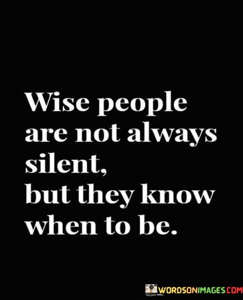 Wise-People-Are-Not-Always-Silent-But-They-Know-When-To-Be-Quotes.jpeg