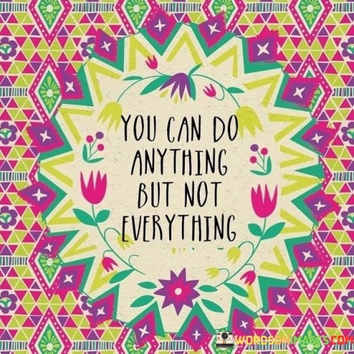 You-Can-Do-Anything-But-Not-Everthing-Quotes.jpeg