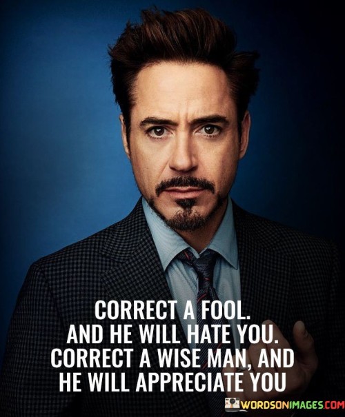 Correct-A-Fool-And-He-Will-Hate-You-Quotes.jpeg