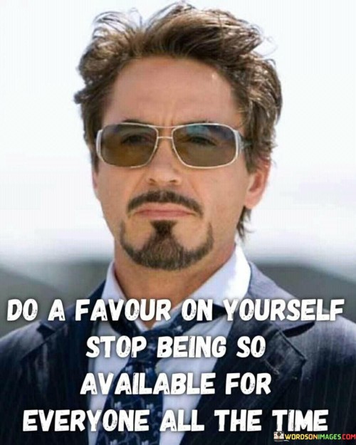 Do-A-Favour-On-Yourself-Stop-Bring-So-Available-Quotes.jpeg