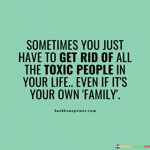 Sometimes-You-Just-Have-To-Get-Rid-Of-All-The-Toxic-Quotes.png