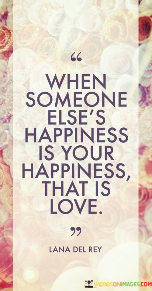 When-Someone-Elses-Happiness-Is-Your-Happiness-That-Is-Love-Quotes.jpeg