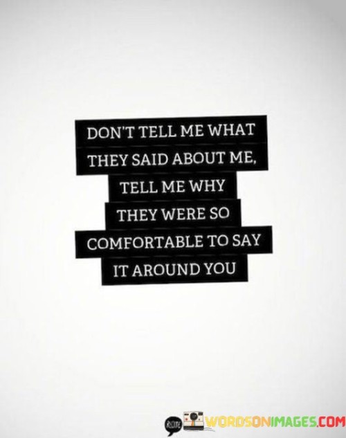 Dont-Tell-Me-What-They-Said-About-Me-Tell-Me-Why-Quotes.jpeg
