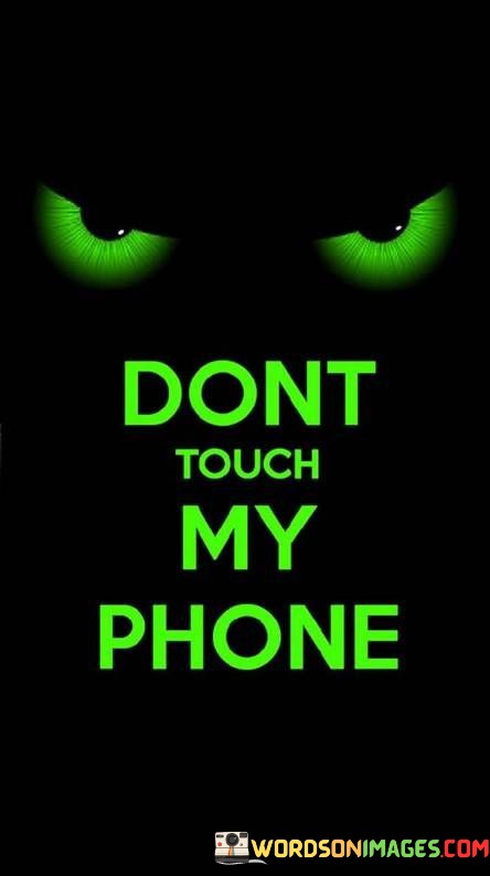 Dont-Touch-My-Phone-Quotes.jpeg