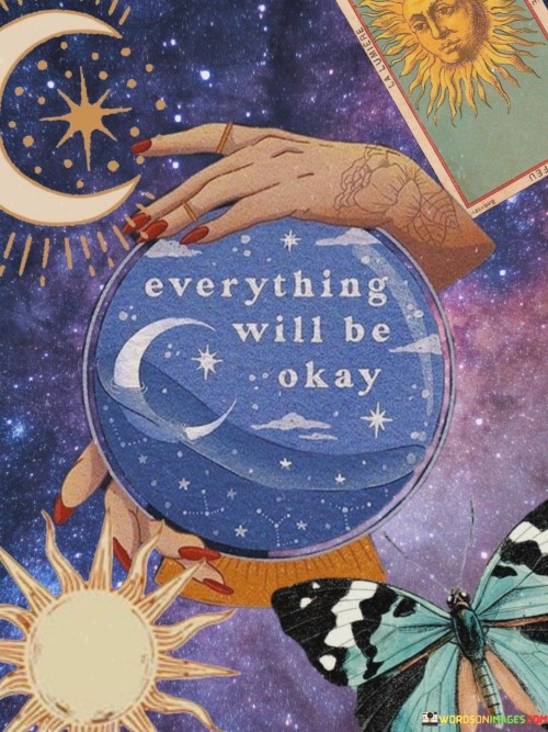 Everything-Will-Be-Okay-Quotes.jpeg