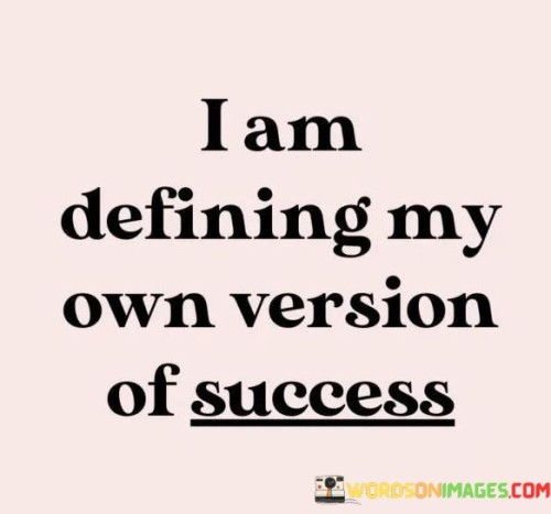 I-Am-Defining-My-Own-Version-Of-Success-Quotes.jpeg