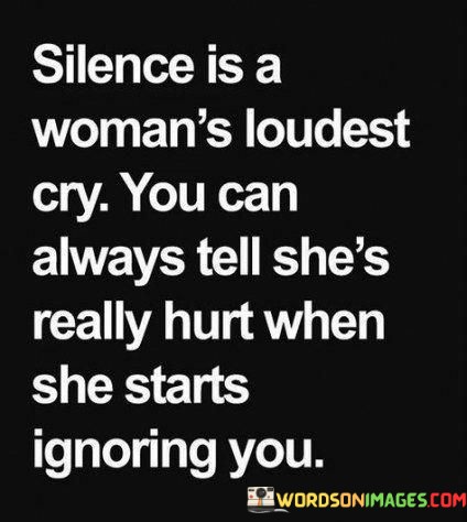 Silence-Is-A-Womans-Loudest-Cry-You-Can-Always-Tell-Quotes.jpeg