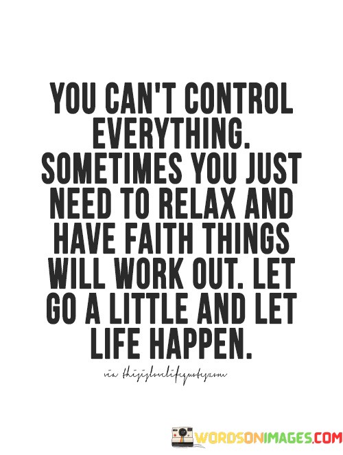 you-cant-control-everything-sometimes-you-just-quotes.jpeg