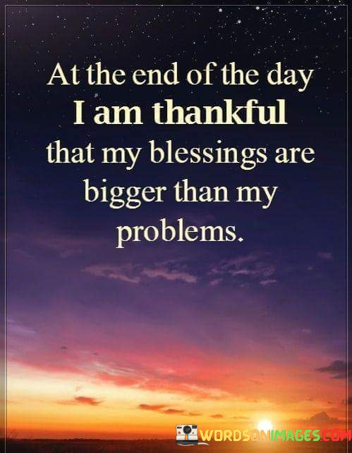 At-The-End-Of-The-Day-I-Am-Thankfull-That-My-Blessing-Quotes.jpeg