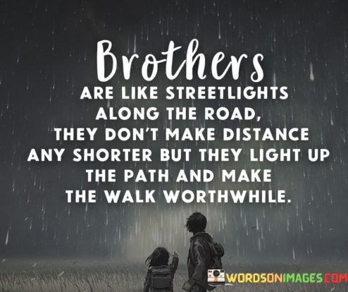 Brothers-Are-Like-Streetlights-Along-The-Road-They-Dont-Quotes.jpeg