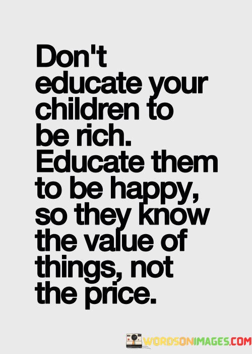 Dont-Educate-Your-Children-To-Be-Rich-Educated-Them-To-Be-Quotes.jpeg