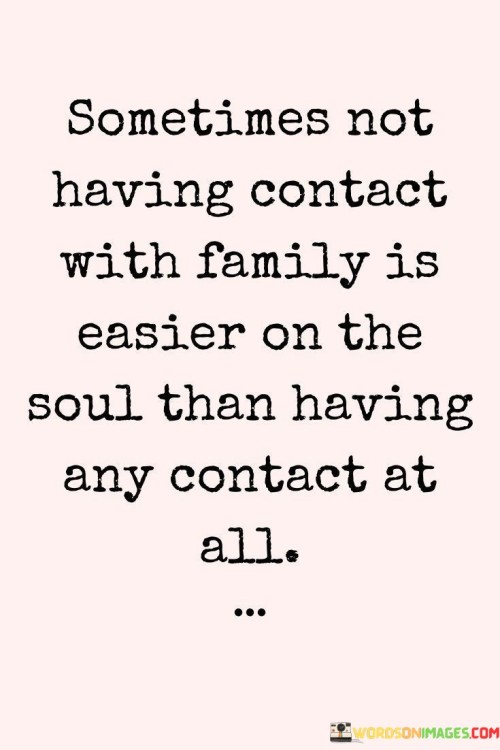 Sometimes-Not-Having-Contact-With-Family-Is-Easier-Quotes.jpeg