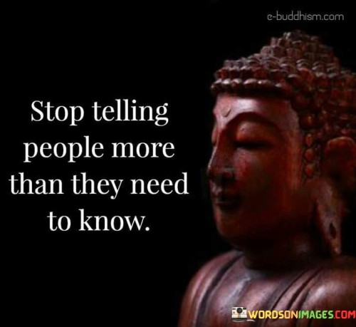 Stop-Telling-People-More-Than-They-Need-To-Know-Quotes.jpeg