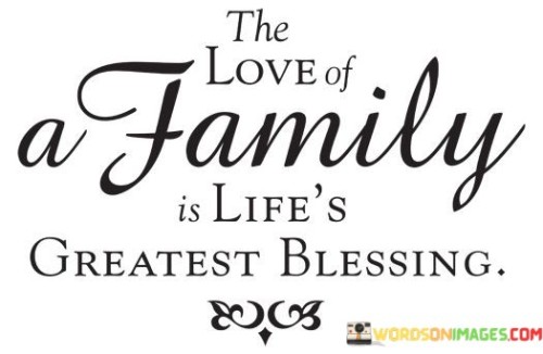 The-Love-Of-A-Family-Is-Lifes-Greatest-Blessing-Quotes.jpeg