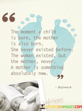 The-Moment-A-Child-Is-Born-The-Mother-Is-Aslo-Born-She-Never-Quotes.jpeg