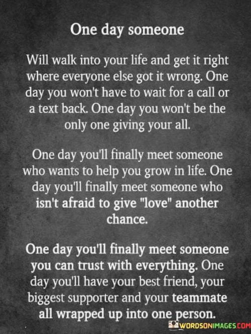 One-Day-Someone-Will-Walk-Into-Your-Life-And-Get-It-Right-Quotes